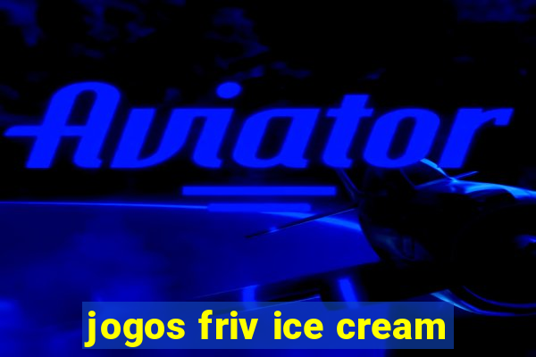 jogos friv ice cream